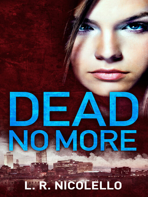 Title details for Dead No More by L. R. Nicolello - Available